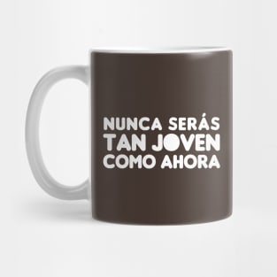 Nunca serás tan joven como ahora Mug